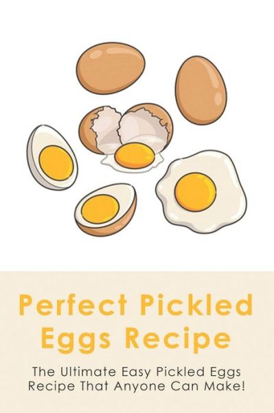 Cover for Rufina Trybala · Perfect Pickled Eggs Recipe (Paperback Bog) (2021)