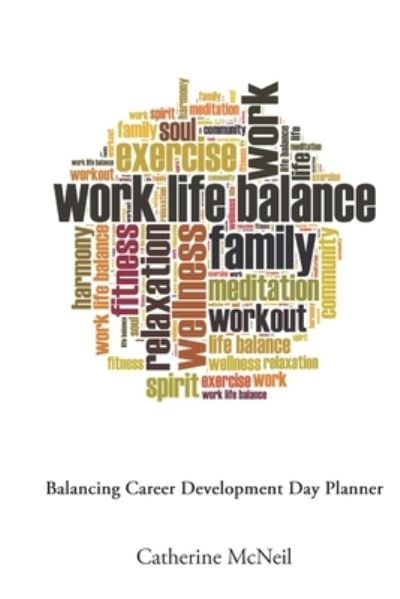 Cover for Catherine Mcneil · Balancing Career Development Day Planner (Paperback Book) (2020)