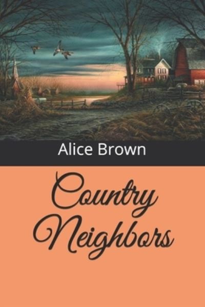 Cover for Alice Brown · Country Neighbors (Paperback Book) (2020)