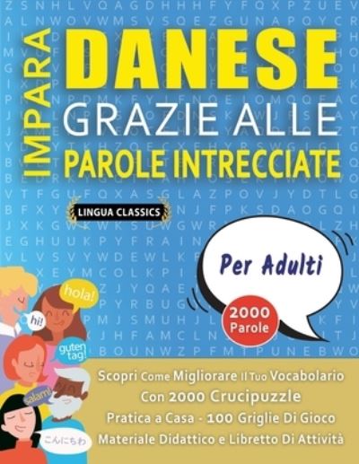 IMPARA DANESE GRAZIE ALLE PAROLE INTRECCIATE - PER ADULTI - Scopri Come Migliorare Il Tuo Vocabolario Con 2000 Crucipuzzle e Pratica a Casa - 100 Griglie Di Gioco - Materiale Didattico e Libretto Di Attivita - Error - Bøger - Independently Published - 9798572913958 - 3. december 2020