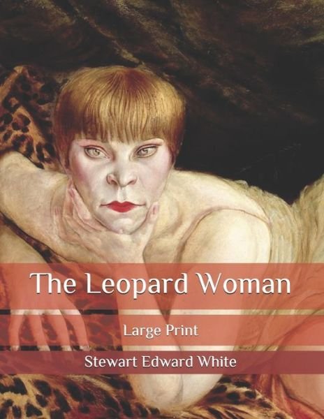 Cover for Stewart Edward White · The Leopard Woman (Pocketbok) (2020)
