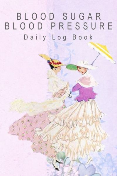 Cover for Annette Katelace · Blood Sugar Blood Pressure Daily Log Book (Paperback Book) (2020)