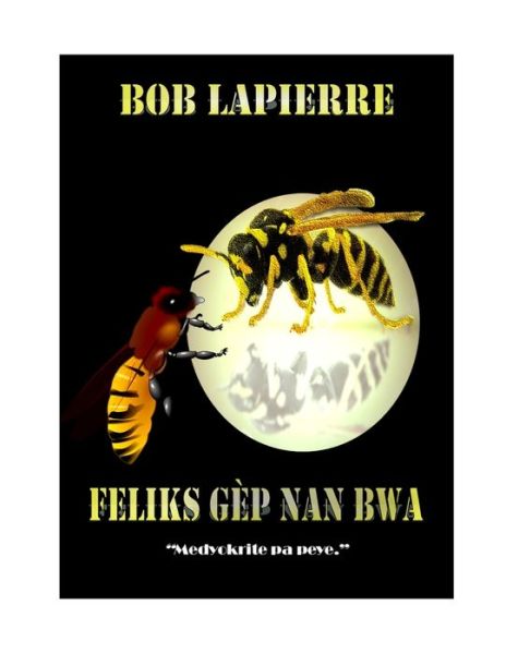 Cover for Bob Lapierre · Feliks Gep Nan Bwa (Paperback Book) (2020)