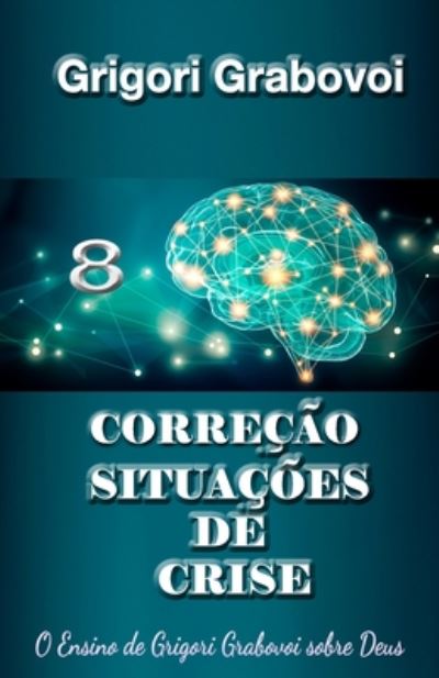 Correcao Situacoes De Crise - Grigori Grabovoi - Books - Independently Published - 9798651267958 - June 5, 2020