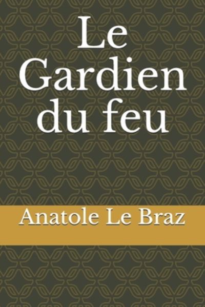 Cover for Anatole Le Braz · Le Gardien du feu (Paperback Book) (2020)