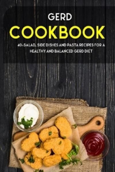 Cover for Njoku Caleb · Gerd Cookbook: 40+Salad, Side dishes and pasta recipes for a healthy and balanced GERD diet (Paperback Book) (2021)