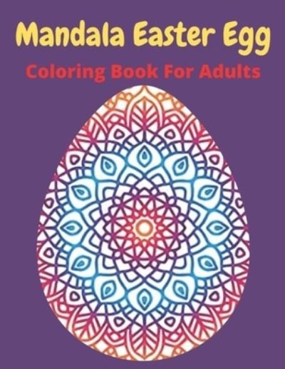 Mandala Easter egg coloring book for adults - Af Book Publisher - Bøker - Independently Published - 9798717051958 - 5. mars 2021