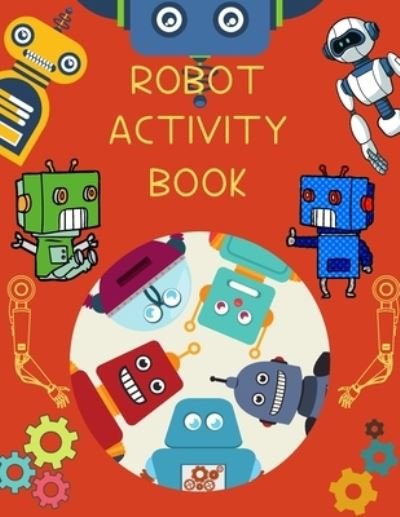 Cover for Red Angelica Press · Robot Activity Book: Brain Activities and Coloring book for Brain Health with Fun and Relaxing (Taschenbuch) (2021)