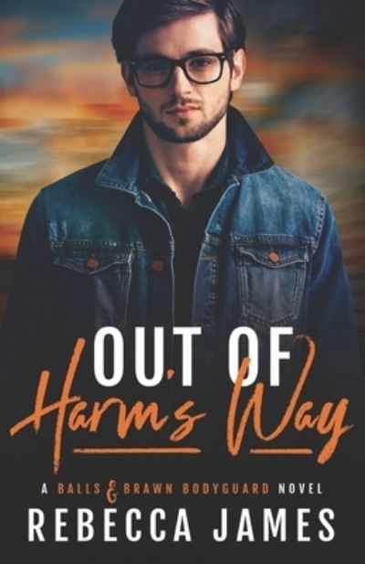 Cover for Rebecca James · Out of Harm's Way - Balls and Brawn Security (Paperback Book) (2021)