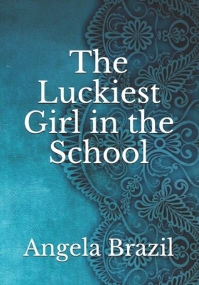 Cover for Angela Brazil · The Luckiest Girl in the School (Paperback Book) (2021)