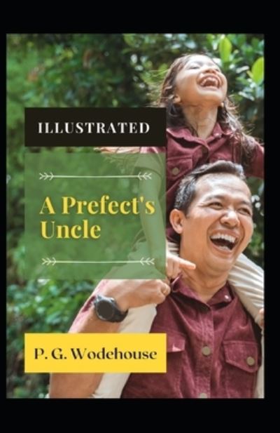 Prefect's Uncle Illustrated - P. G. Wodehouse - Other - Independently Published - 9798737794958 - April 14, 2021