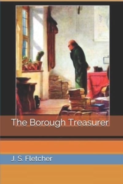 Cover for J S Fletcher · The Borough Treasurer (Paperback Book) (2021)