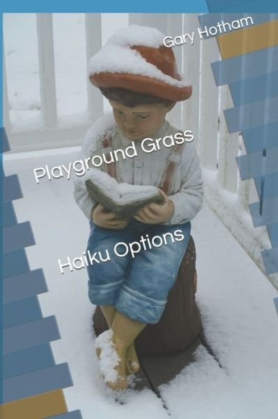 Cover for Gary Hotham · Playground Grass Haiku Options: Haiku Options (Paperback Book) (2022)