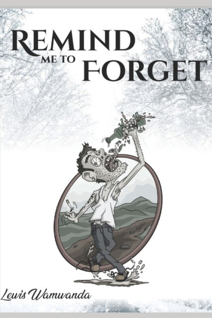 Cover for Wamwanda Lewis Wamwanda · Remind Me To Forget (Paperback Book) (2022)