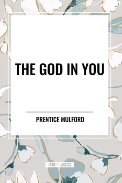 Cover for Prentice Mulford · The God in You (Paperback Book) (2024)