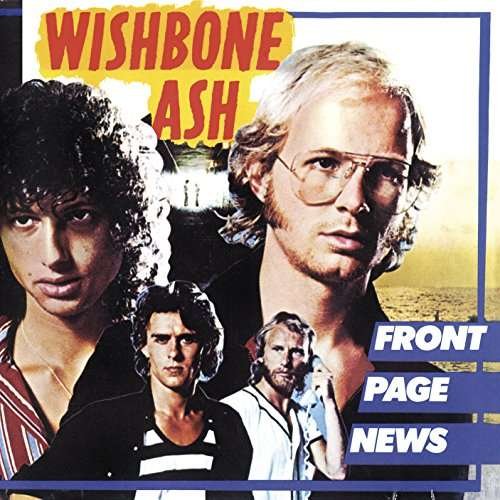 Front Page News - Wishbone Ash - Musique - MUSIC ON CD - 0600753699959 - 1 septembre 2017