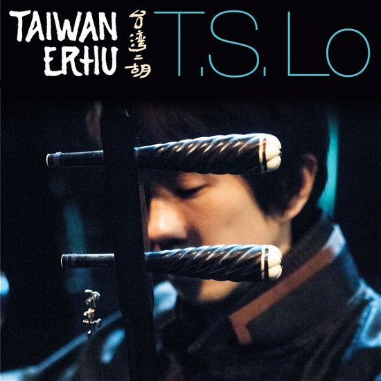 Cover for T.S. Lo · Taiwan - Art Of Erhu (CD) [Digipak] (2014)