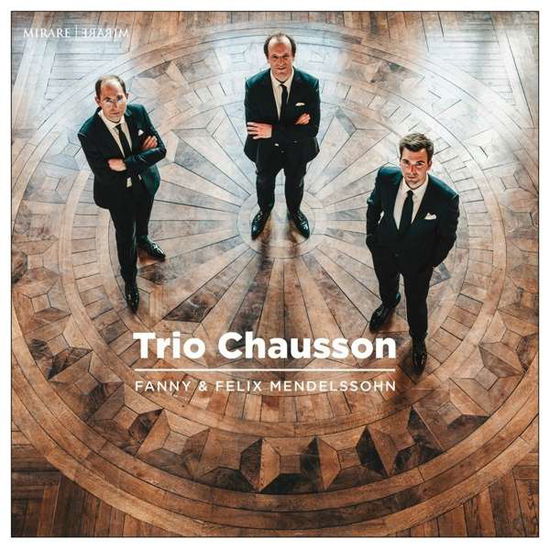 Fanny & Felix Mendelssohn - Trio Chausson - Musikk - MIRARE - 3760127225959 - 18. februar 2022