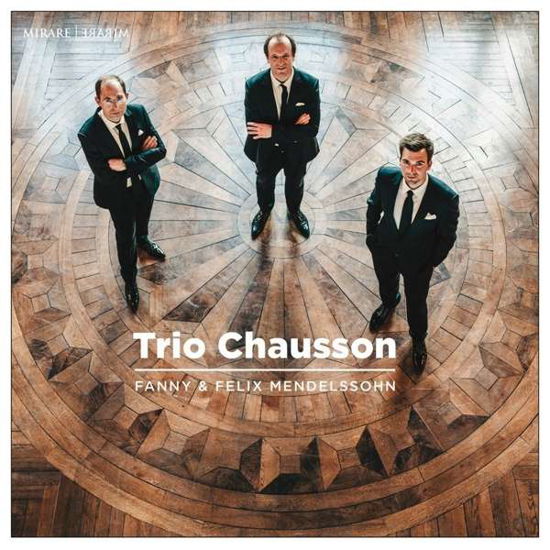 Fanny & Felix Mendelssohn - Trio Chausson - Musik - MIRARE - 3760127225959 - 18. februar 2022