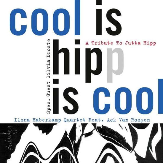 Cool Is Hipp Is Cool - Ilona -Quartet- Haberkamp - Muziek - LAIKA - 4011786132959 - 23 mei 2013