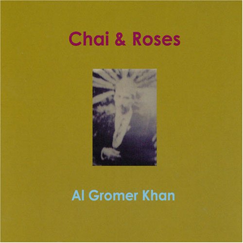 Cover for Al Gromer Khan · Chai &amp; Roses (CD) (2006)