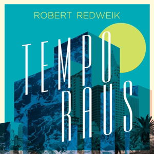 Tempo Raus - Robert Redweik - Muziek -  - 4260433513959 - 31 maart 2017