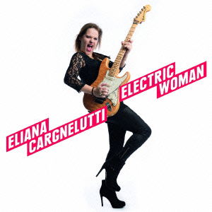 Cover for Eliana Cargnelutti · Electric Woman (CD) [Japan Import edition] (2015)