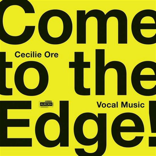 Cover for Nordic Voices / Eir Inderhaug / Ensemble 96 &amp; Nina T. Karlsen · Come To The Edge! Vocal Music By Cecilie Ore (CD) (2019)