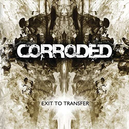 Exit To Transfer - Corroded - Musik - DESPOTZ RECORDS - 7350049513959 - 29. september 2017