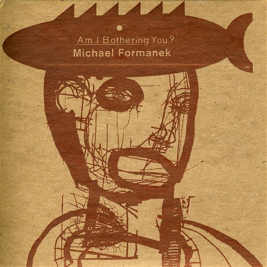 Cover for Formanek Michael · Formanek Michael - Am I Bothering You? (CD)