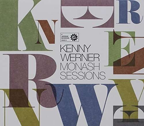 Monash Sessions: Kenny Werner - Monash Sessions & Werner,kenny - Muziek - J HEA - 9341620000959 - 2 oktober 2015