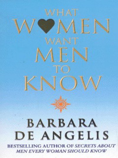 Cover for Barbara De Angelis · What Women Want Men To Know (Paperback Book) (2002)