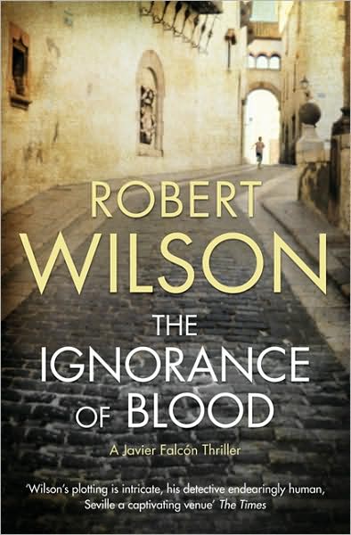 Cover for Robert Wilson · The Ignorance of Blood (Paperback Book) (2009)