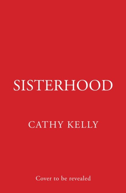 Cover for Cathy Kelly · Sisterhood (Inbunden Bok) (2024)