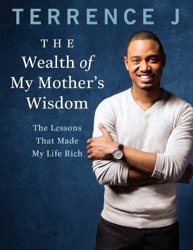 Cover for Terrence J · The Wealth of My Mother's Wisdom: the Lessons That Made My Life Rich (Paperback Book) [Reprint edition] (2014)
