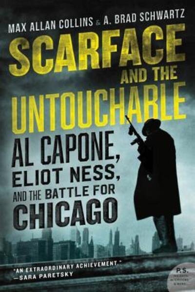 Scarface and the Untouchable: Al Capone, Eliot Ness, and the Battle for Chicago - Max Allan Collins - Książki - HarperCollins - 9780062441959 - 4 czerwca 2019