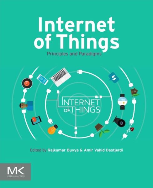 Cover for Amir Dastjerdi · Internet of Things: Principles and Paradigms (Paperback Book) (2016)