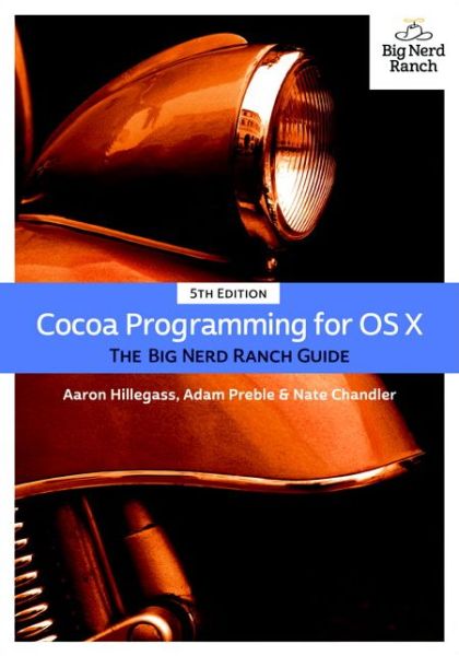 Cocoa Programming for OS X: The Big Nerd Ranch Guide - Big Nerd Ranch Guides - Aaron Hillegass - Bøger - Pearson Education (US) - 9780134076959 - 30. april 2015