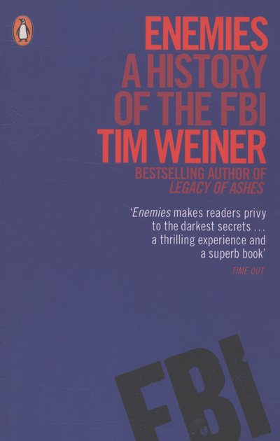Enemies: A History of the FBI - Tim Weiner - Libros - Penguin Books Ltd - 9780141047959 - 28 de febrero de 2013