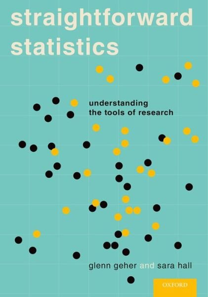 Cover for Geher, Glenn (Professor and Chair of Psychology, Professor and Chair of Psychology, State University of New York at New Paltz) · Straightforward Statistics: Understanding the Tools of Research (Pocketbok) (2015)