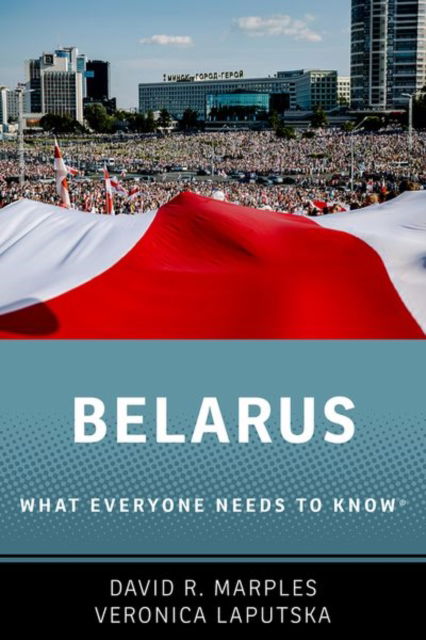 Belarus: What Everyone Needs to Know® - What Everyone Needs To Know® - R. Marples, David (Distinguished University Professor of History, Distinguished University Professor of History, University of Alberta) - Books - Oxford University Press Inc - 9780197772959 - February 2, 2026