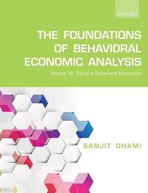 Cover for Dhami, Sanjit (Professor of Economics, Professor of Economics, University of Leicester) · The Foundations of Behavioral Economic Analysis: Volume VII: Further Topics in Behavioral Economics (Paperback Book) (2020)