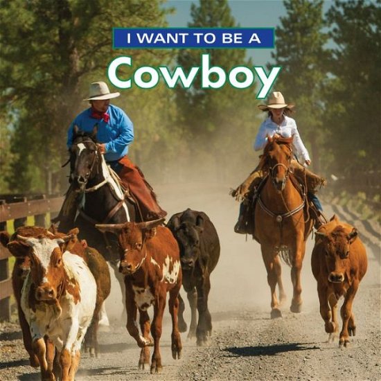 Cover for Dan Liebman · I Want to Be a Cowboy - I Want to Be (Pocketbok) (2018)