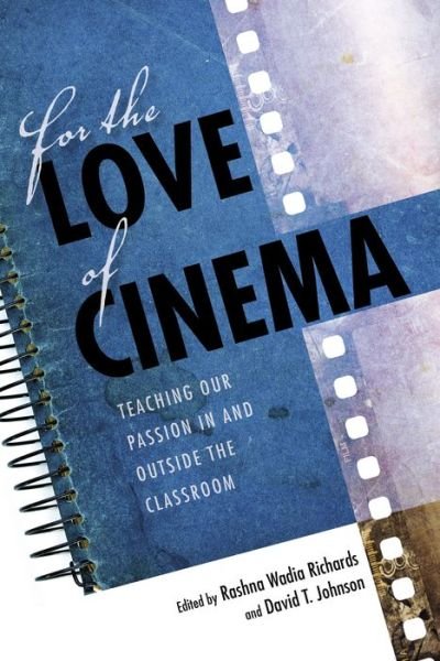 Cover for Rashna Wadia Richards · For the Love of Cinema: Teaching Our Passion In and Outside the Classroom (Paperback Book) (2017)
