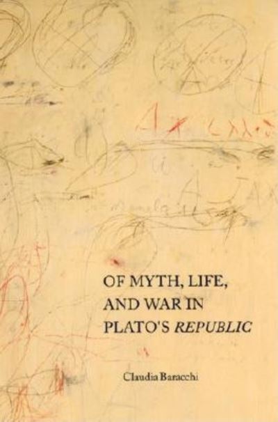 Cover for Claudia Baracchi · Of Myth, Life, and War in Plato's Republic - Studies in Continental Thought (Hardcover Book) (2002)