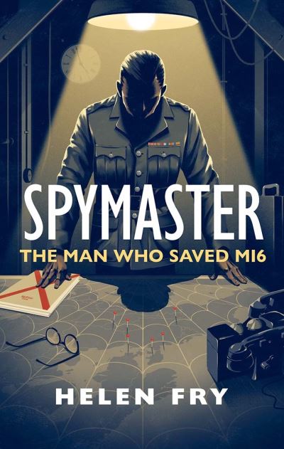 Cover for Helen Fry · Spymaster: The Man Who Saved MI6 (Hardcover Book) (2021)