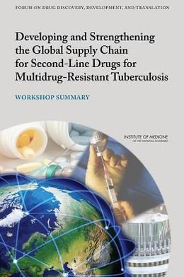 Cover for Institute of Medicine · Developing and Strengthening the Global Supply Chain for Second-Line Drugs for Multidrug-Resistant Tuberculosis: Workshop Summary (Paperback Book) (2013)