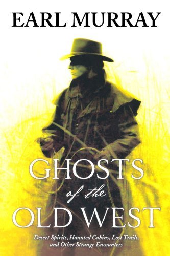 Ghosts of the Old West - Earl Murray - Kirjat - Tor Books - 9780312867959 - tiistai 5. elokuuta 2008