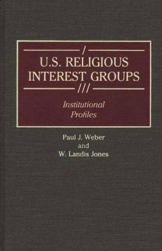 Cover for W. Landis Jones · U.S. Religious Interest Groups: Institutional Profiles - Greenwood Reference Volumes on American Public Policy Formation (Hardcover Book) (1994)