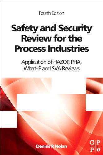 Cover for Nolan, Dennis P. (Loss Prevention Consultant and Chief Fire Prevention Engineer, Saudi Aramco) · Safety and Security Review for the Process Industries: Application of HAZOP, PHA, What-IF and SVA Reviews (Hardcover Book) (2014)